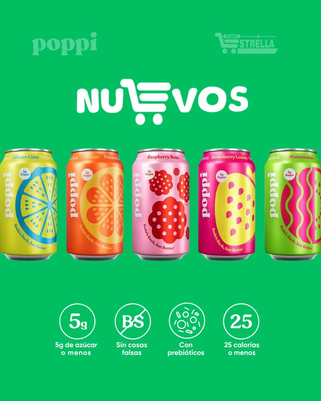 Pieza de Super Estrella con el texto Nuevos, cinco latas de poppi de colores y cuatro íconos de beneficios, sobre fondo verde.